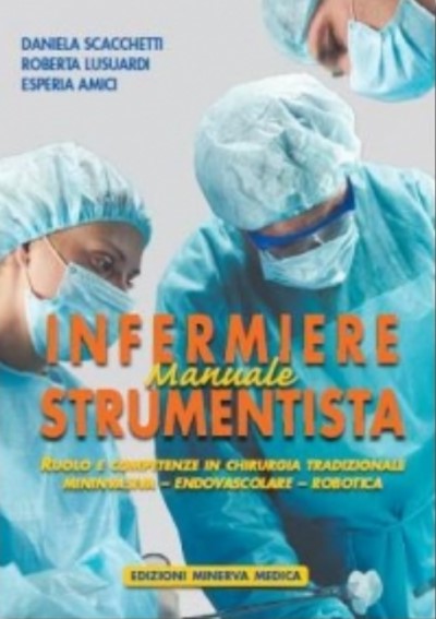 Infermiere strumentista - Ruolo e competenze in chirurgia tradizionale - mininvasiva - endovascolare - robotica